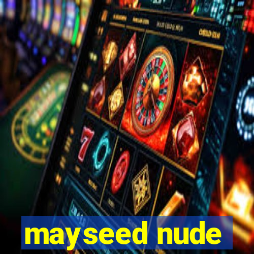 mayseed nude